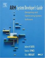 ARM System Developer's Guide: Designing and Optimizing System Software (The Morgan Kaufmann Series in Computer Architecture and Design) 1558608745 Book Cover
