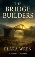 The Bridge Builders B0FNPMPR3M Book Cover