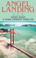 Angel Landing: A Mark Jamison Thriller 1457519844 Book Cover