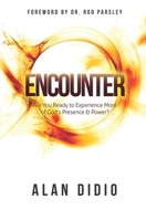 Encounter: Are You Ready to Experience More of God’s Presence  Power? 1733727310 Book Cover