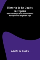 Historia De Los Jud os En Espa a; Desde Los Tiempos De Su Establecimiento Hasta Principios Del Present Siglo 937134556X Book Cover