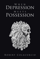 When Depression Meets Possession B0CFVY87QQ Book Cover