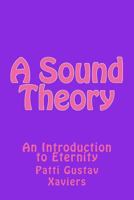 A Sound Theory: An Introduction to Eternity 1489562672 Book Cover