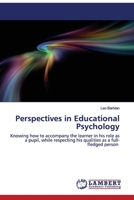 Perspectives in Educational Psychology: Knowing how to accompany the learner in his role as a pupil, while respecting his qualities as a full-fledged person 6202523859 Book Cover