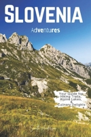 Slovenia Adventures: Your Guide for Hiking Trails, Alpine Lakes, and Culinary Delights B0DSB6KF1H Book Cover