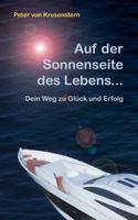 Auf der Sonnenseite des Lebens...: Dein Weg zu Glück und Erfolg 383704310X Book Cover