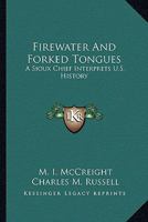 Firewater And Forked Tongues: A Sioux Chief Interprets U.S. History 1432513761 Book Cover