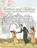 Vintage coloring book for adults: Mothers and children 1099853362 Book Cover
