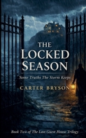 The Locked Season: Some Truths The Storm Keeps (The Last Guest House Trilogy) B0GWLP1351 Book Cover