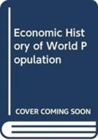 Economic History of World Population B0007E3QE6 Book Cover