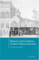 Rhetoric and Courtliness in Early Modern Literature 0521035716 Book Cover