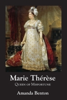 Marie Thérèse: Queen of Misfortune 191626770X Book Cover