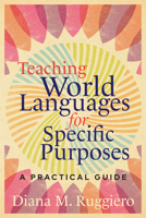 Teaching World Languages for Specific Purposes: A Practical Guide 1647121582 Book Cover
