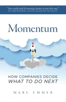 Momentum: How Companies Decide What To Do Next 0999153005 Book Cover