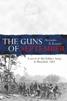 The Guns of September: A Novel of McClellan's Army in Maryland, 1862 1611214769 Book Cover