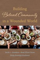 Building Beloved Community in a Wounded World 1666710245 Book Cover