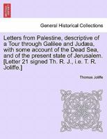 Letters From Palestine: Descriptive Of A Tour Through Galilee And Judea 124109568X Book Cover