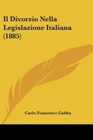 Il Divorzio Nella Legislazione Italiana (1885) 1160879877 Book Cover