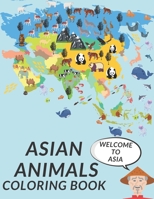 Asian Animals Coloring Book: Cute Asian Animals Coloring Pages for Kids Fun Continental Asian Perfect Gift For Children Relaxing Wildlife Panda Yaki B08Z342XJC Book Cover