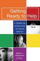 Getting Ready to Help: A Primer on Interacting in Human Service 1557666121 Book Cover