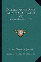 Salesmanship And Sales Management V7: Modern Business 1164931008 Book Cover