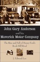 John Gary Anderson and His Maverick Motor Company 1596292296 Book Cover