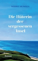 Die Hüterin der vergessenen Insel: Über den Mut, an seine Träume zu glauben (German Edition) 3819276300 Book Cover