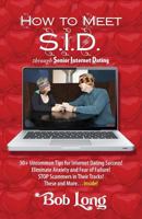 How to Meet S.I.D. Through Senior Internet Dating 1888710721 Book Cover