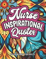 Nurse Quotes: Inspirational Coloring: Motivational Quotes & Patterns B0CM2DGGM7 Book Cover