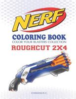 NERF Coloring Book : ROUGHCUT 2X4: Color Your Blasters Collection, N-Strike Elite, Nerf Guns Coloring book (Nerf Gun Coloring Book Collection) 1729453082 Book Cover