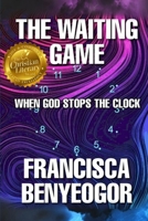 THE WAITING GAME: WHEN GOD STOPS THE CLOCK B086FZN6VV Book Cover