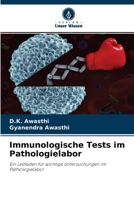 Immunologische Tests im Pathologielabor: Ein Leitfaden für wichtige Untersuchungen im Pathologielabor 6204169041 Book Cover