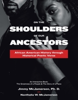 On the Shoulders of Our Ancestors: African American History Through Historical Poetic Verse 1665503483 Book Cover