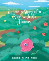 Zephie: A Story of a Rose with No Thorns 1639858644 Book Cover