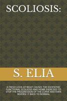 SCOLIOSIS: HOW TO PREVENT AND TREAT SCOLIOSIS WITH THE SPINAL ACTIVE FLEXION EXERCISES 1726772233 Book Cover
