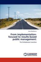 From implementation-focused to results-based public management:: The Zimbabwean transition 3848490374 Book Cover