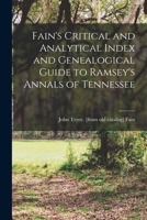 Fain's Critical and Analytical Index and Genealogical Guide to Ramsey's Annals of Tennessee B0BPQ5QDZ5 Book Cover