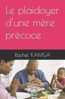 Le plaidoyer d’une mère précoce (Une vie hors norme) 2382320214 Book Cover