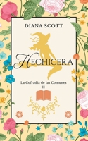 Hechicera: La autora romántica con más de 100 mil lectoras (Las cofradía de las comunes.) B0BKMY96KG Book Cover