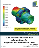 SOLIDWORKS Simulation 2024: A Power Guide for Beginners and Intermediate Users: Colored 939407497X Book Cover