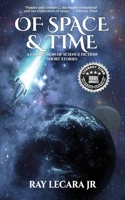 Of Space & Time: A Collection of Science Fiction Short Stories 173793941X Book Cover