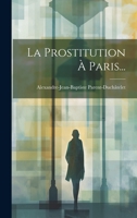 La Prostitution À Paris... 1021835919 Book Cover