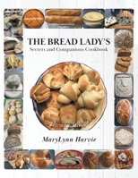 The Bread Lady's Secrets and Companions Cookbook 1039101925 Book Cover