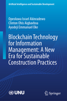 Blockchain Technology for Information Management: A New Era for Sustainable Construction Practices (Artificial Intelligence and Sustainable Development) 9819526639 Book Cover