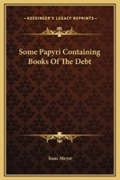 Some Papyri Containing Books Of The Debt 1425308937 Book Cover