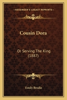 Cousin Dora: Or Serving The King 1104638746 Book Cover