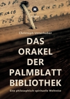 Das Orakel der Palmblatt-Bibliothek: Eine philosophisch-spirituelle Weltreise 3347107594 Book Cover