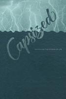 Capsized: Navigating the Storms of Life 1537568744 Book Cover