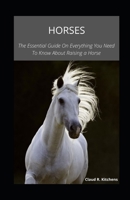 HORSES: The Essential Guide On Everything You Need To Know About Raising a Horse null Book Cover