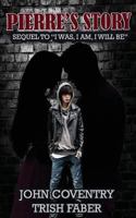 Pierre's Story: Sequel to "I Was, I Am, I Will Be" 0987718878 Book Cover